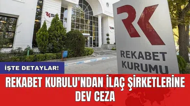 Rekabet Kurulu'ndan ilaç şirketlerine dev ceza