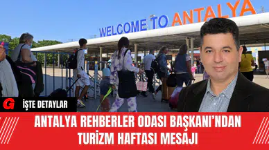 Antalya Rehberler Odası Başkanı’ndan Turizm Haftası Mesajı