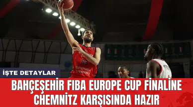 Bahçeşehir FIBA Europe Cup finaline Chemnitz karşısında hazır