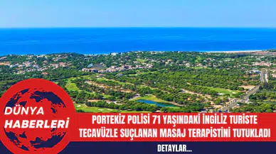 Portekiz Polisi 71 Yaşındaki İngiliz Turiste Tecav*zle Suçlanan Masaj Terapistini Tutukladı