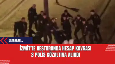 İzmit'te Restoranda Hesap Kavgası 3 polis Gözaltına Alındı