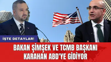 Bakan Şimşek ve TCMB Başkanı Karahan ABD'ye gidiyor