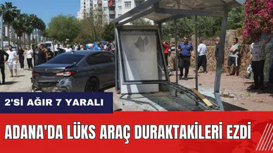 Adana'da lüks araç duraktakileri ezdi: 2'si ağır 7 yaralı