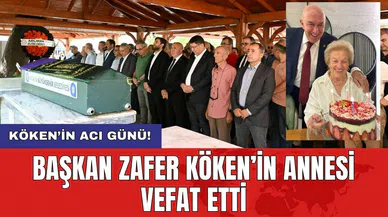 Başkan Zafer Köken’in annesi vefat etti