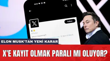 X'e kayıt olmak paralı mı oluyor? Elon Musk'tan yeni karar