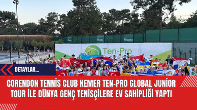 Corendon Tennis Club Kemer TEN-PRO Global Junior Tour ile Dünya Genç Tenisçilere Ev Sahipliği Yaptı
