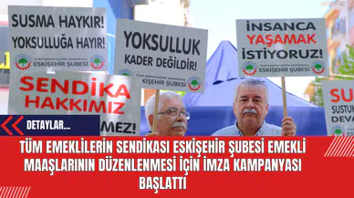 Tüm Emeklilerin Sendikası Eskişehir Şubesi Emekli Maaşlarının Düzenlenmesi İçin İmza Kampanyası Başlattı