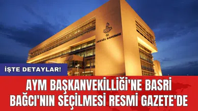 AYM Başkanvekilliği'ne Basri Bağcı'nın seçilmesi Resmi Gazete'de