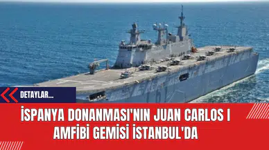 İspanya Donanması'nın Juan Carlos I Amfibi Gemisi İstanbul'da