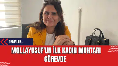 Mollayusuf'un İlk Kadın Muhtarı Görevde