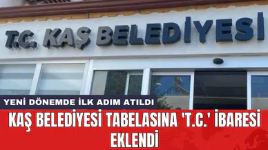 Kaş Belediyesi tabelasına 'T.C.' ibaresi eklendi