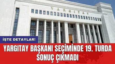 Yargıtay Başkanı Seçiminde 19. Turda Sonuç Çıkmadı