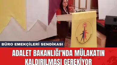 Büro Emekçileri Sendikası: Adalet Bakanlığı'nda mülakatın kaldırılması gerekiyor