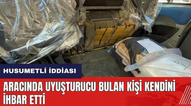 Hatay'da aracında uyuştur*cu bulan kişi kendini ihbar etti