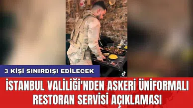 İstanbul Valiliği'nden askeri üniformalı restoran servisi açıklaması