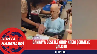Bankaya Amcasının Cesediyle Gidip Kredi Çekmeye Çalıştı! İşte O Görüntüler!