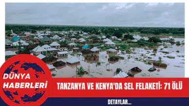 Tanzanya ve Kenya'da Sel Felaketi: 71 Ölü