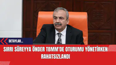 Sırrı Süreyya Önder TBMM'de oturumu yönetirken rahatsızlandı
