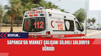 Sapanca'da Market Çalışanı Silahlı Saldırıya Uğradı