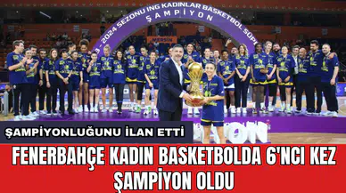 Fenerbahçe Kadın Basketbolda 6'ncı kez şampiyon oldu