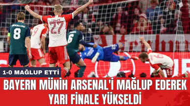 Bayern Münih Arsenal'i mağlup ederek yarı finale yükseldi