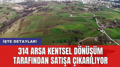 314 arsa kentsel dönüşüm tarafından satışa çıkarılıyor