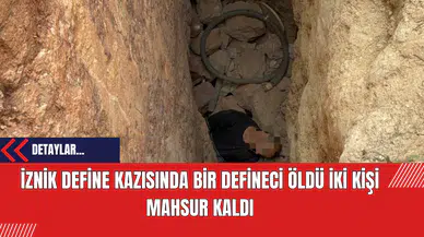 İznik Define Kazısı: Bir Defineci Öldü İki Kişi Mahsur Kaldı