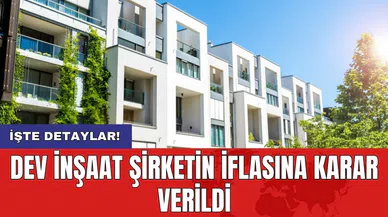 Dev inşaat şirketin iflasına karar verildi