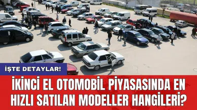 İkinci el otomobil piyasasında en hızlı satılan modeller hangileri?