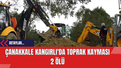 Çanakkale Kangırlı'da Toprak Kayması: 2 Ölü