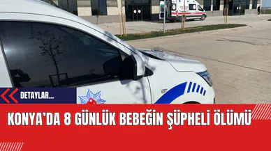 Konya’nın Kulu İlçesinde 8 Günlük Bebek Hareketsiz Halde Bulundu Hayatını Kaybetti