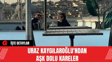 Uraz Kaygılaroğlu'ndan Aşk Dolu Kareler