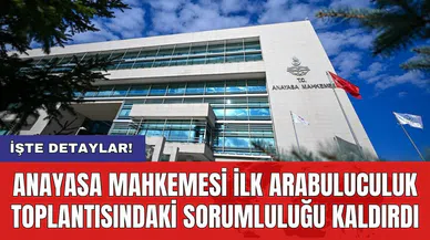 Anayasa Mahkemesi ilk arabuluculuk toplantısındaki sorumluluğu kaldırdı