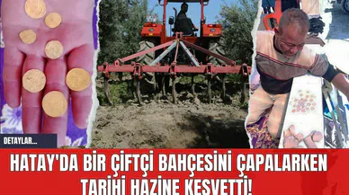 Hatay'da Bir Çiftçi Bahçesini Çapalarken Tarihi Hazine Keşvetti!