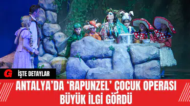 Antalya’da ‘Rapunzel’ Çocuk Operası Büyük İlgi Gördü