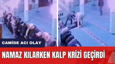 Camide acı olay! Namaz kılarken kalp krizi geçirdi