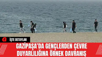 Gazipaşa’da Gençlerden Çevre Duyarlılığına Örnek Davranış