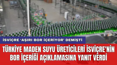 Türkiye Maden Suyu Üreticileri İsviçre'nin bor içeriği açıklamasına yanıt verdi