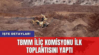 TBMM İliç Komisyonu ilk toplantısını yaptı