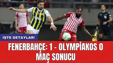 Fenerbahçe: 1 - Olympiakos 0 Maç Sonucu