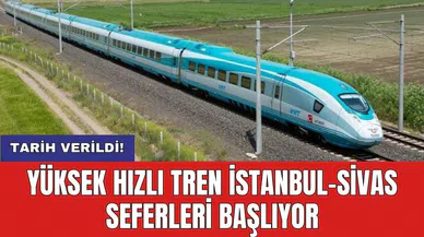 Yüksek Hızlı Tren İstanbul-Sivas seferleri başlıyor