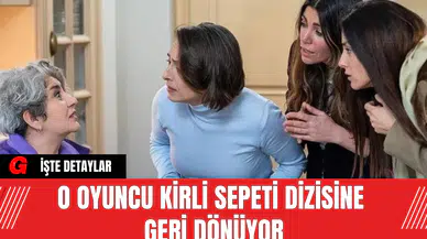 O Oyuncu Kirli Sepeti Dizisine Geri Dönüyor