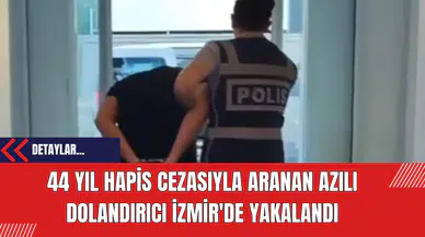 44 yıl hapis cezasıyla aranan azılı dolandırıcı İzmir'de yakalandı
