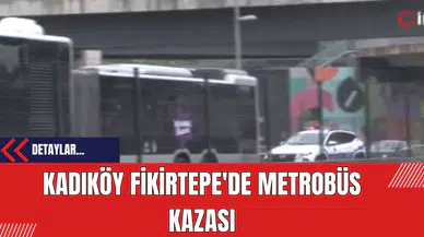 Kadıköy Fikirtepe'de Metrobüs Kazası