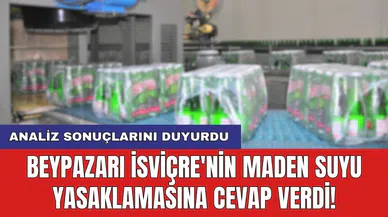 Beypazarı İsviçre'nin maden suyu yasaklamasına cevap verdi!