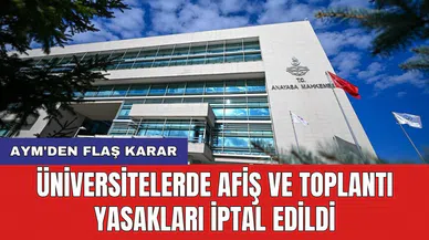 AYM'den flaş karar: Üniversitelerde afiş ve toplantı yasakları iptal edildi