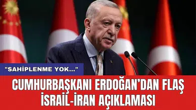 Cumhurbaşkanı Erdoğan’dan flaş İsrail-İran açıklaması