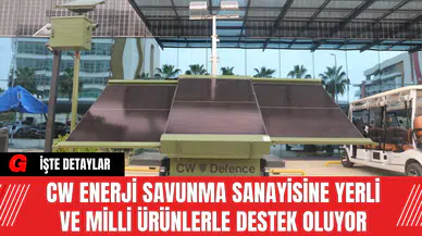CW Enerji Savunma Sanayisine Yerli ve Milli Ürünlerle Destek Oluyor