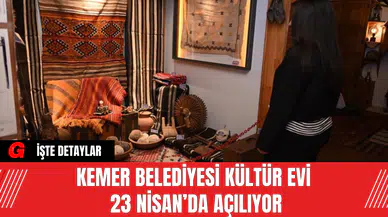 Kemer Belediyesi Kültür Evi 23 Nisan’da Açılıyor
