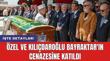 Özel ve Kılıçdaroğlu Bayraktar'ın cenazesine katıldı
